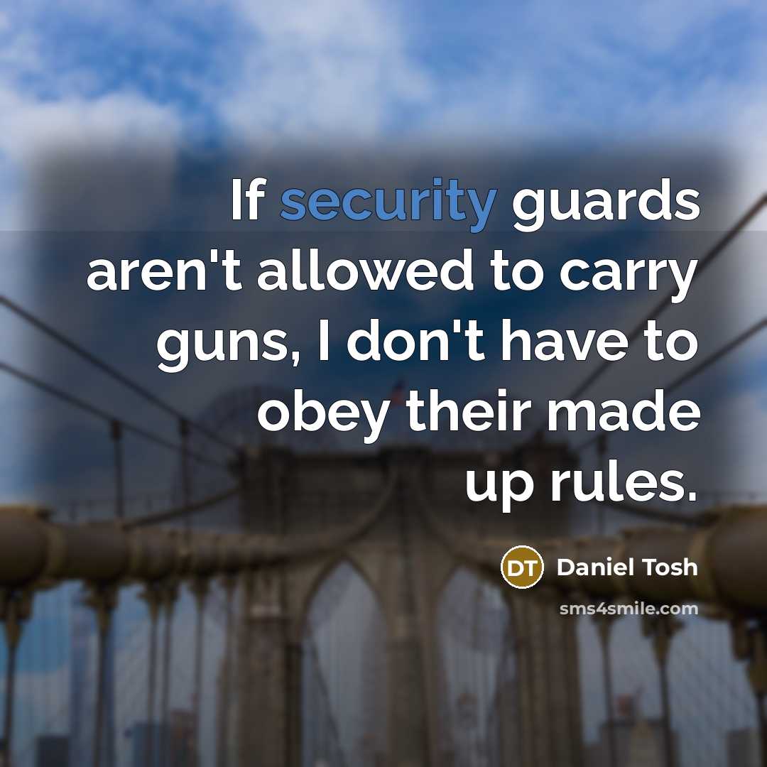 “If security guards aren't allowed to carry guns, I don't…” quote by Daniel Tosh