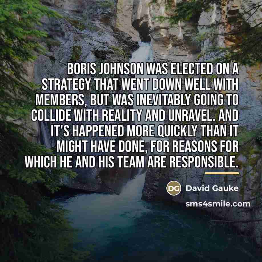 “Boris Johnson was elected on a strategy that went down…” quote by David Gauke