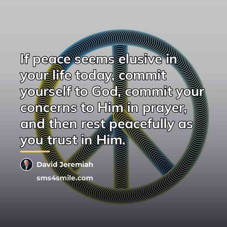 “If peace seems elusive in your life today, commit yourself…” quote by David Jeremiah