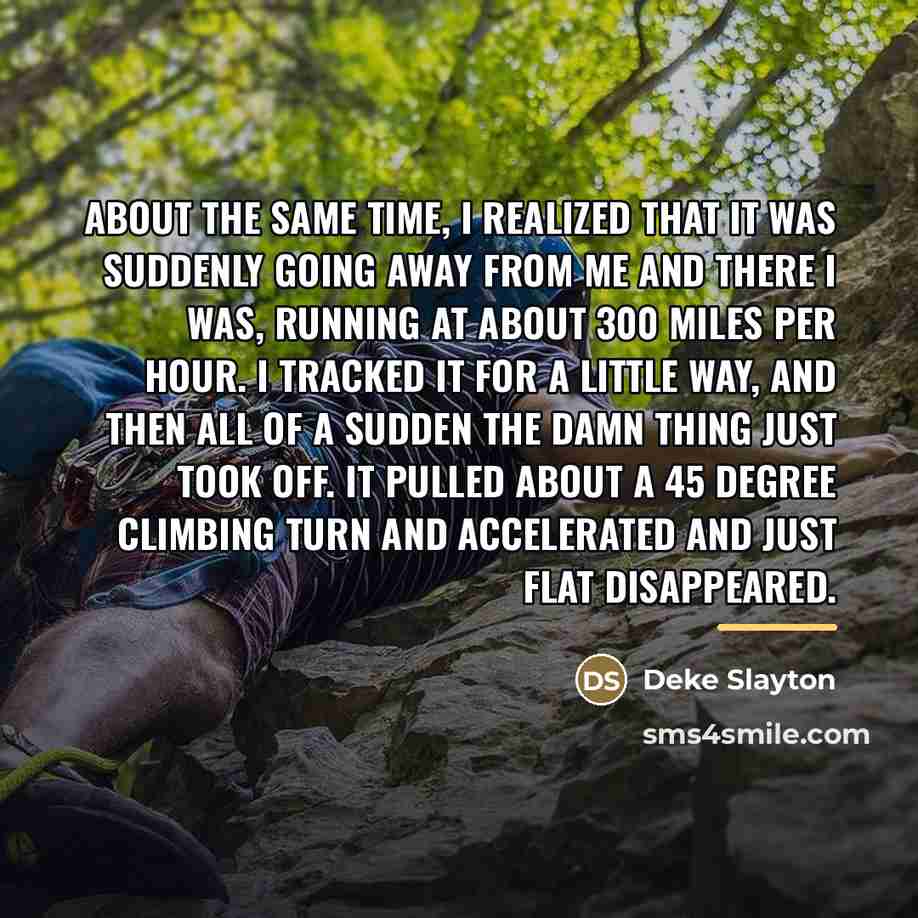 “About the same time, I realized that it was suddenly…” quote by Deke Slayton