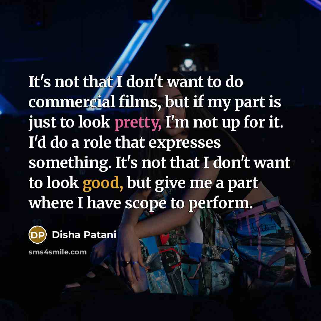 “It's not that I don't want to do commercial films,…” quote by Disha Patani