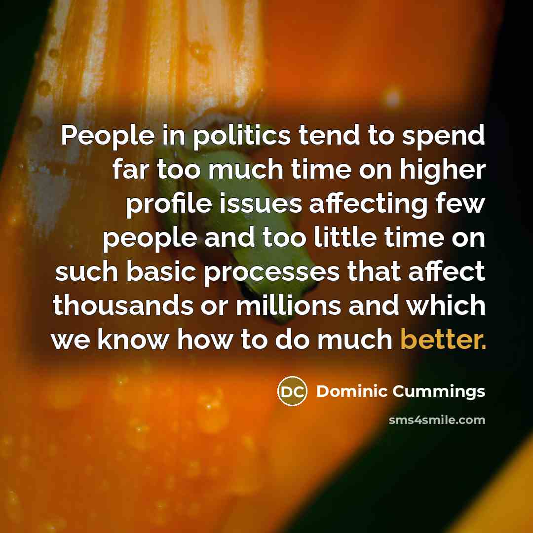 “People in politics tend to spend far too much time…” quote by Dominic Cummings