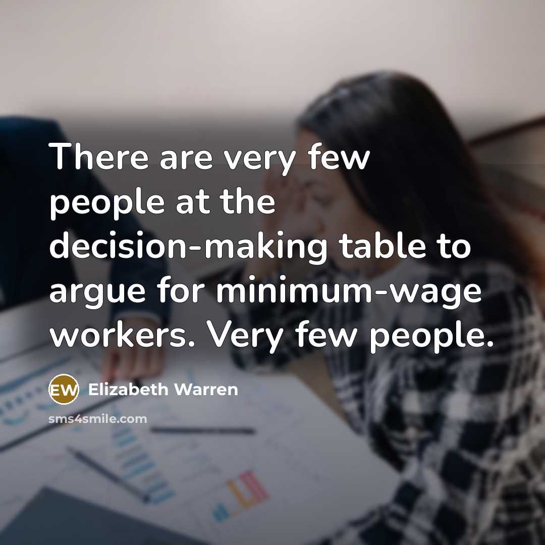 “There are very few people at the decision-making table to…” quote by Elizabeth Warren