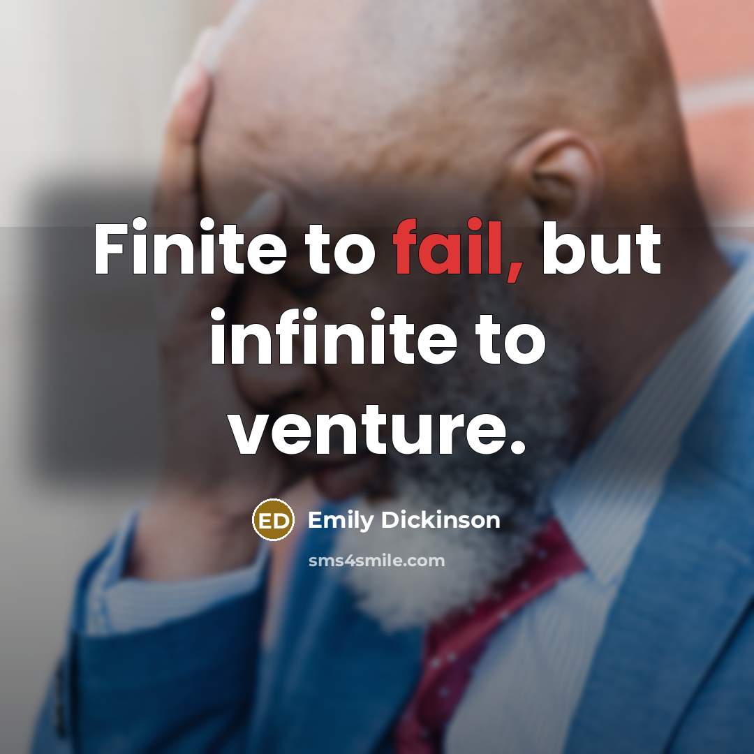 “Finite to fail, but infinite to venture.…” quote by Emily Dickinson