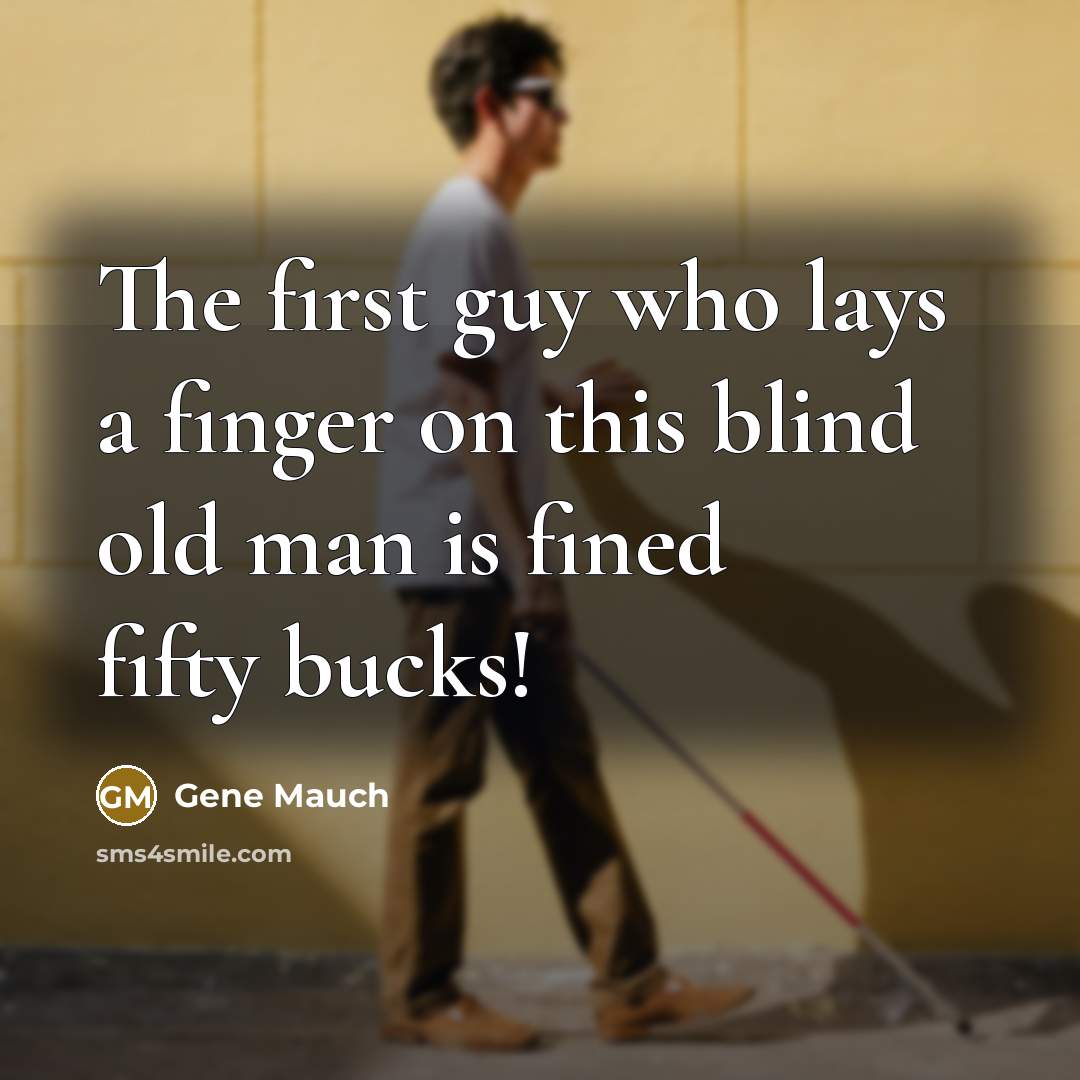 “The first guy who lays a finger on this blind…” quote by Gene Mauch
