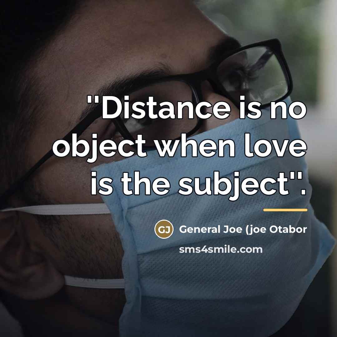 “''Distance is no object when love is the subject''.…” quote by General Joe (joe Otabor