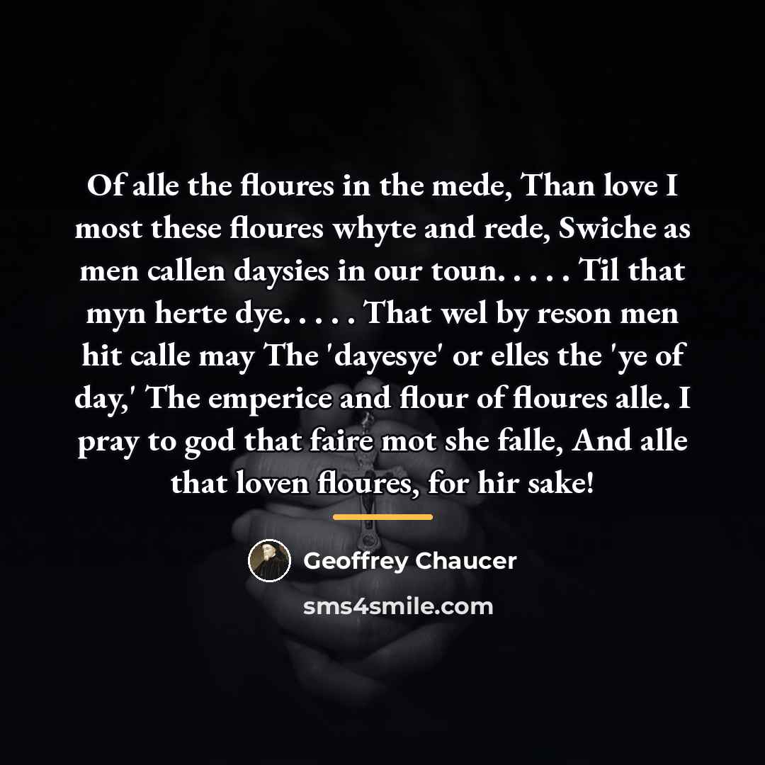“Of alle the floures in the mede, Than love I…” quote by Geoffrey Chaucer