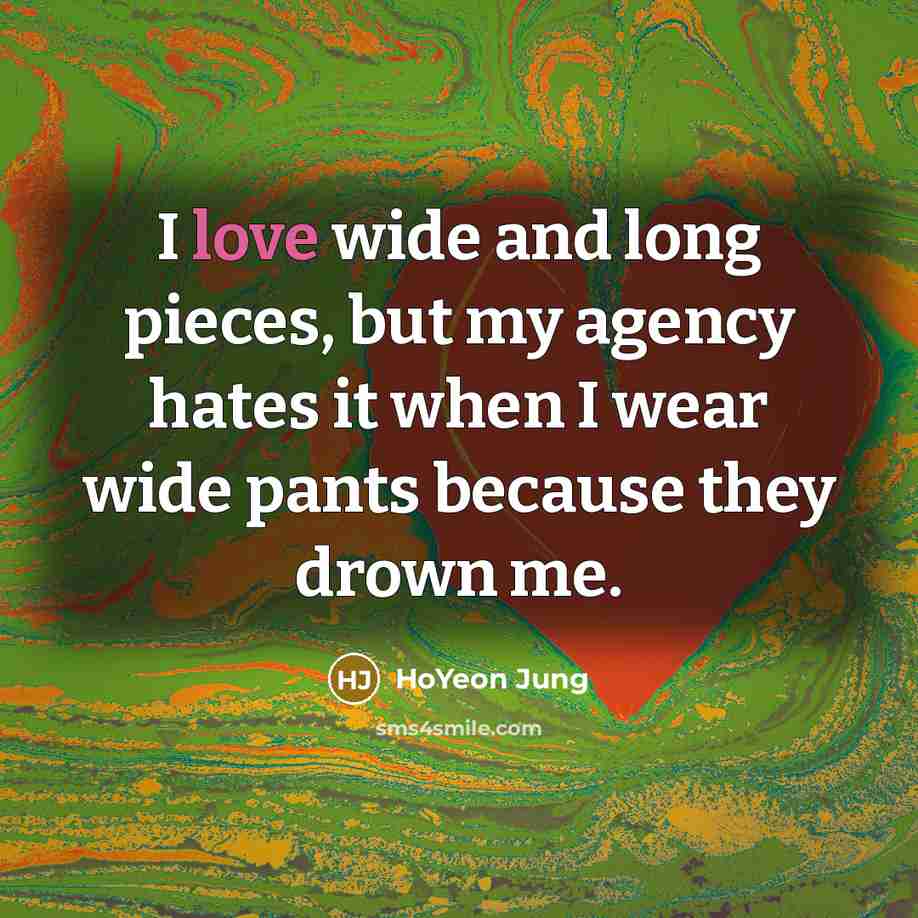 “I love wide and long pieces, but my agency hates…” quote by HoYeon Jung