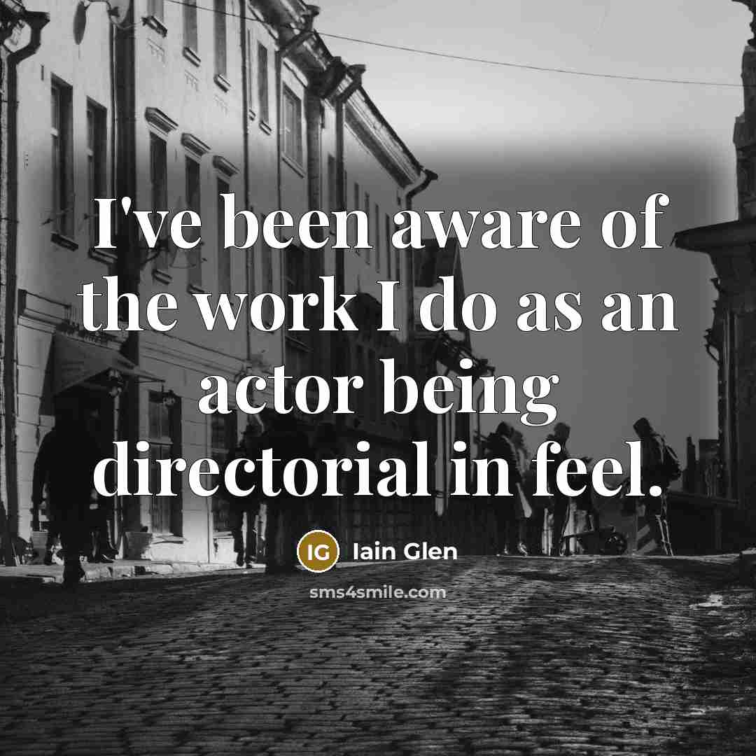 “I've been aware of the work I do as an…” quote by Iain Glen