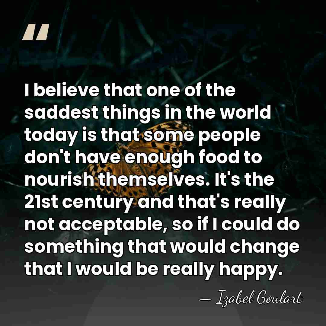 I believe that one of the saddest things in the world today&hellip; - Izabel Goulart