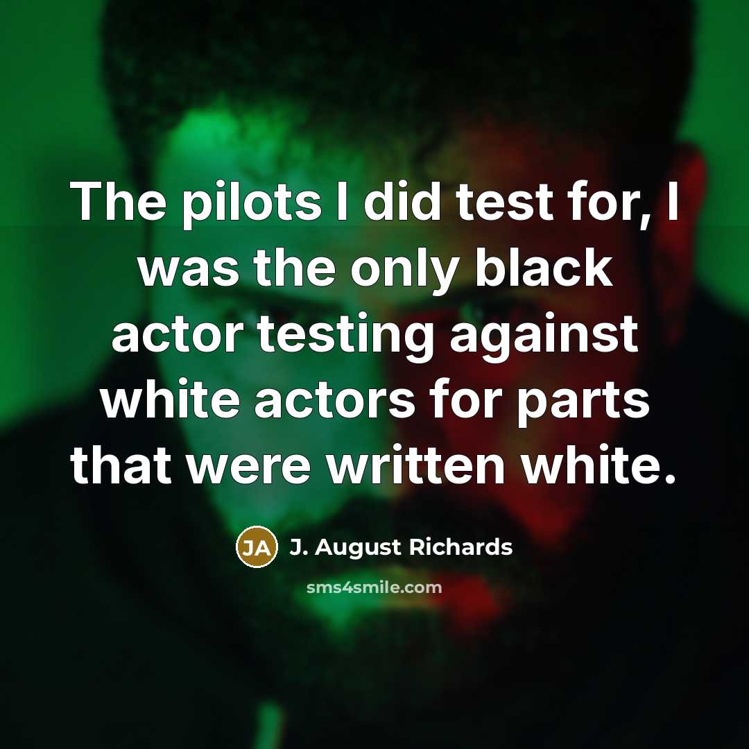 “The pilots I did test for, I was the only…” quote by J. August Richards
