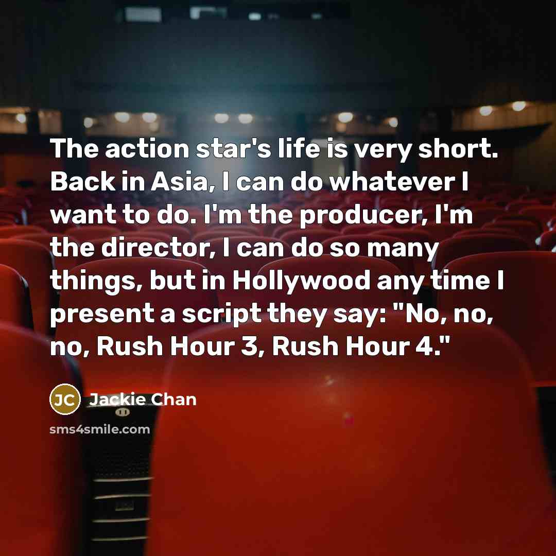 “The action star's life is very short. Back in Asia,…” quote by Jackie Chan