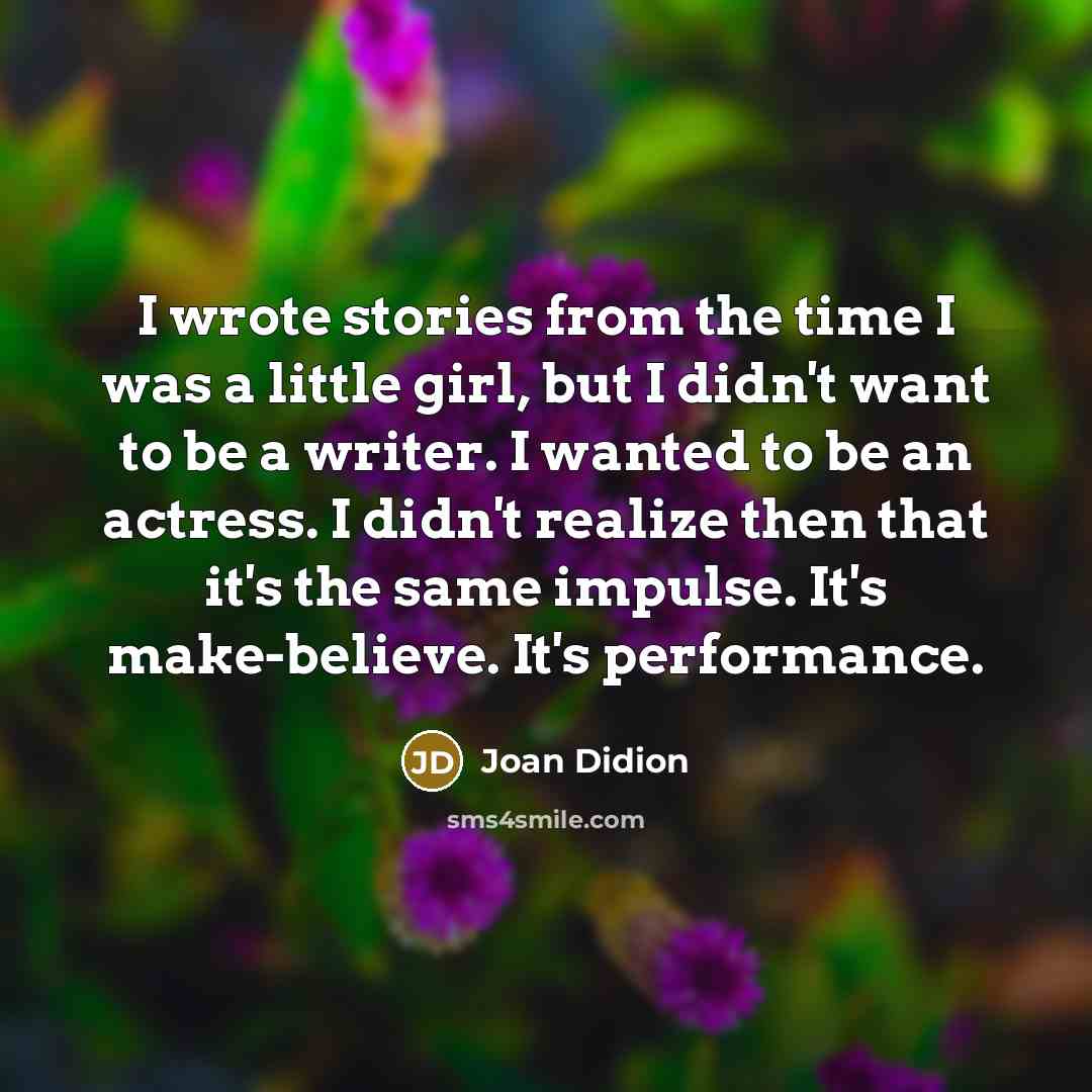 “I wrote stories from the time I was a little…” quote by Joan Didion
