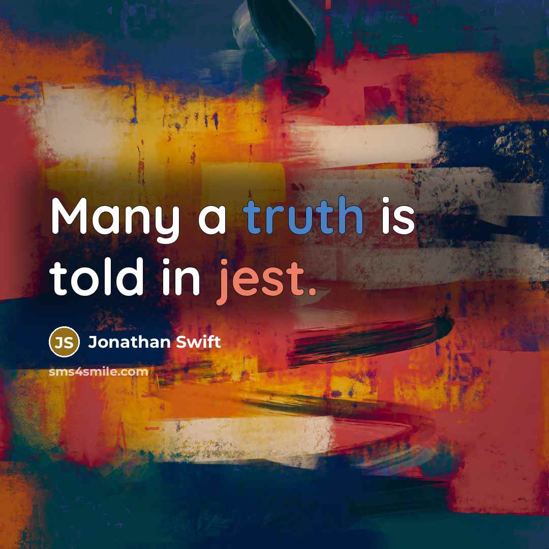“Many a truth is told in jest.…” quote by Jonathan Swift