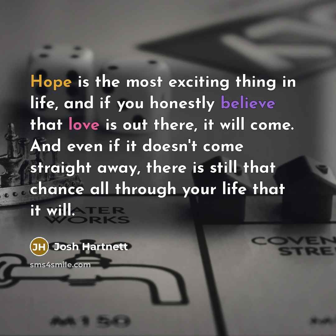 “Hope is the most exciting thing in life, and if…” quote by Josh Hartnett