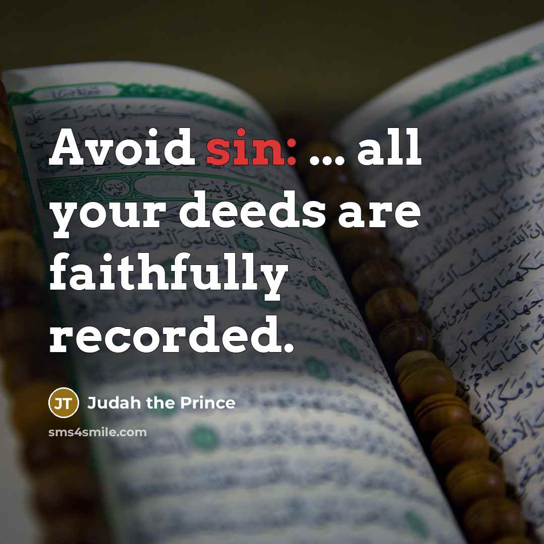 “Avoid sin: ... all your deeds are faithfully recorded.…” quote by Judah the Prince