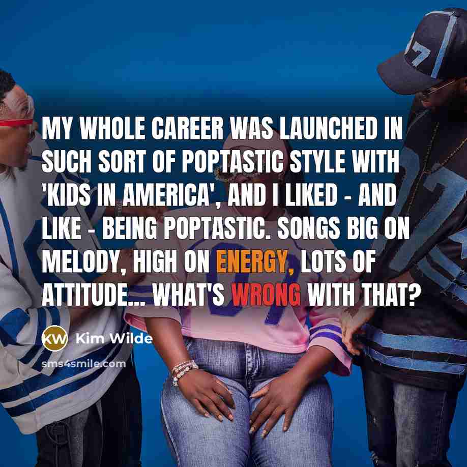 “My whole career was launched in such sort of poptastic…” quote by Kim Wilde
