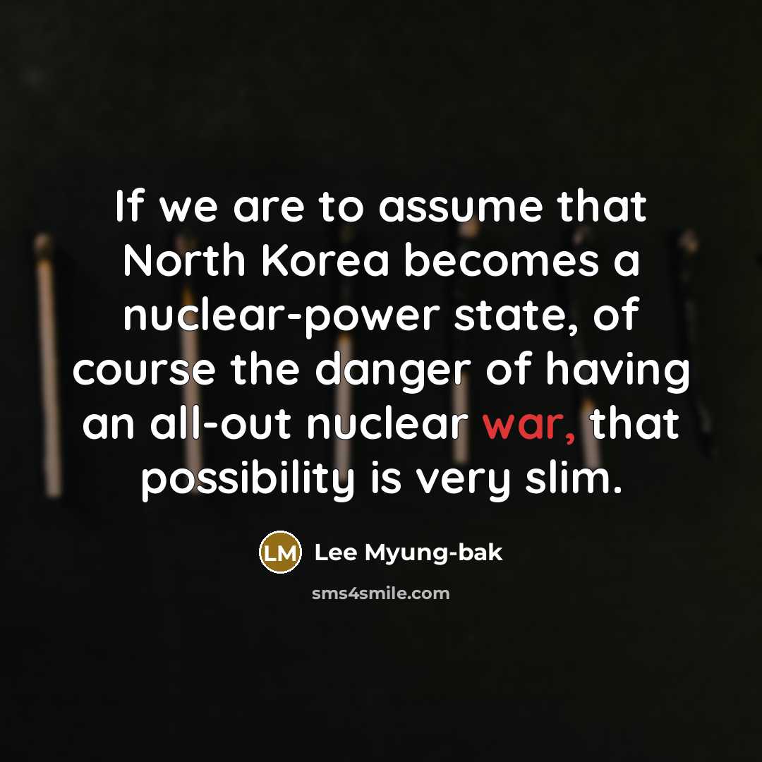 “If we are to assume that North Korea becomes a…” quote by Lee Myung-bak