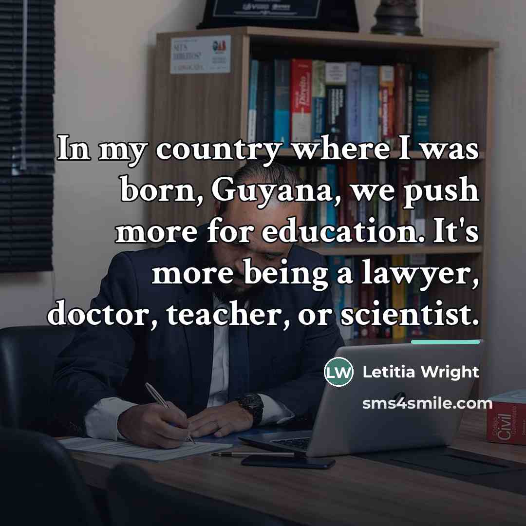 “In my country where I was born, Guyana, we push…” quote by Letitia Wright