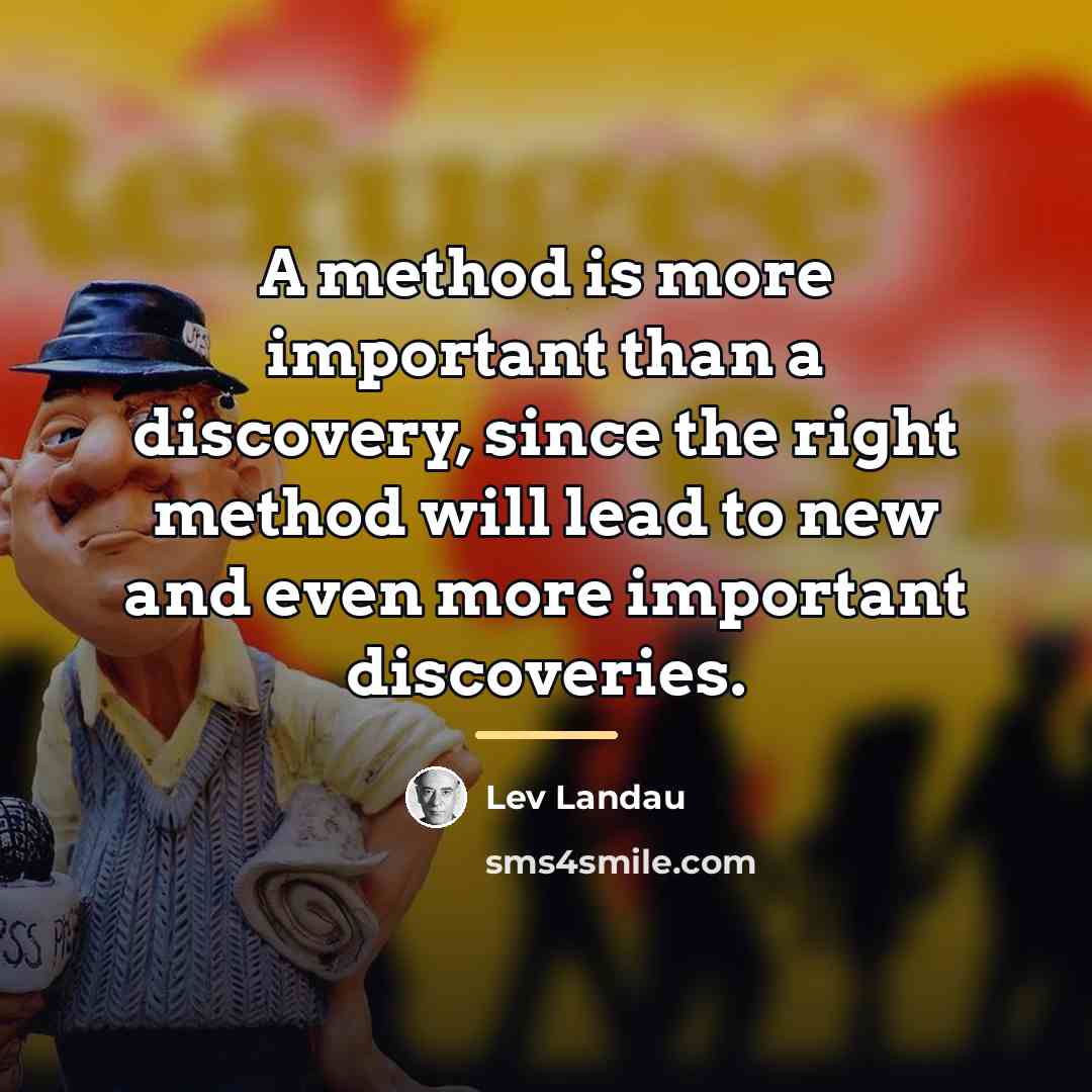 “A method is more important than a discovery, since the…” quote by Lev Landau