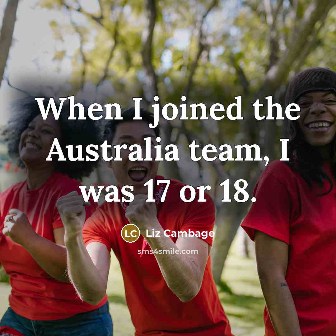 “When I joined the Australia team, I was 17 or…” quote by Liz Cambage