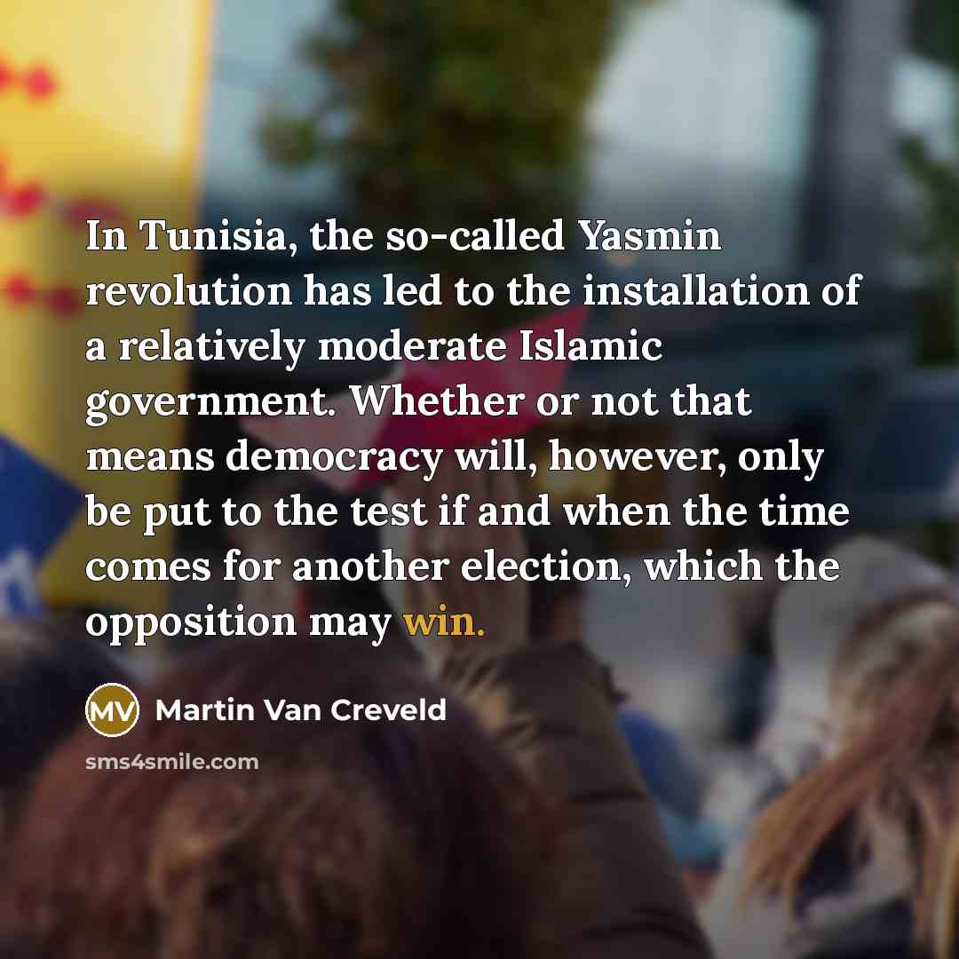 “In Tunisia, the so-called Yasmin revolution has led to the…” quote by Martin Van Creveld