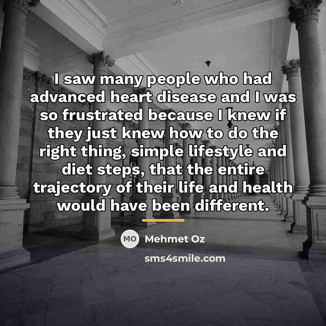 “I saw many people who had advanced heart disease and…” quote by Mehmet Oz