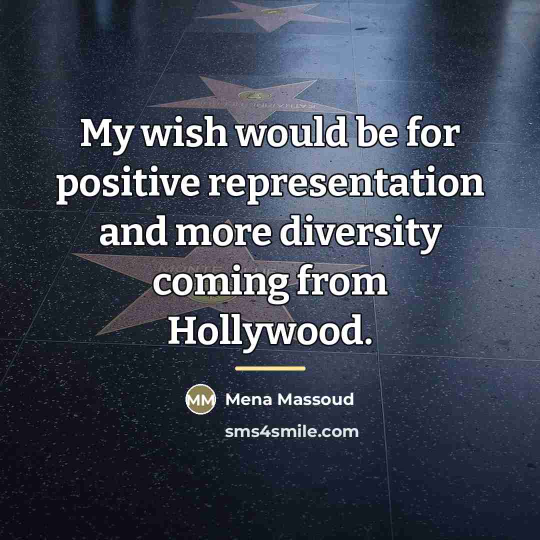 “My wish would be for positive representation and more diversity…” quote by Mena Massoud
