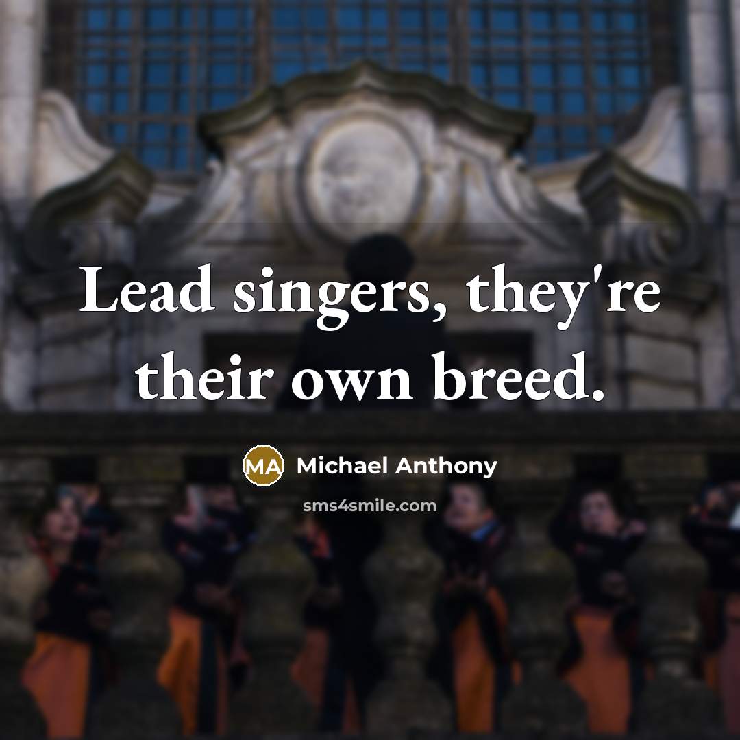 “Lead singers, they're their own breed.…” quote by Michael Anthony