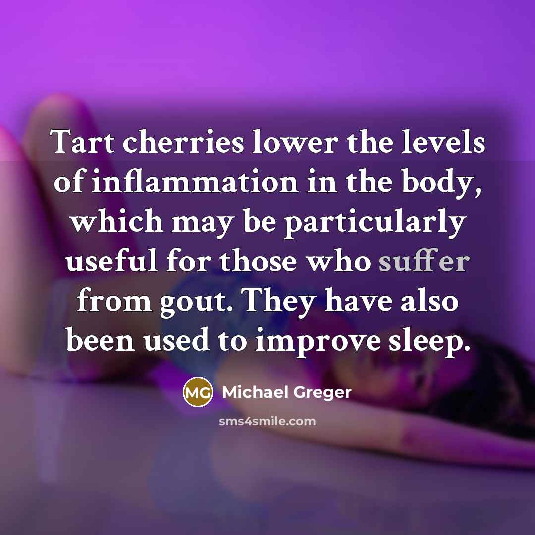 “Tart cherries lower the levels of inflammation in the body,…” quote by Michael Greger