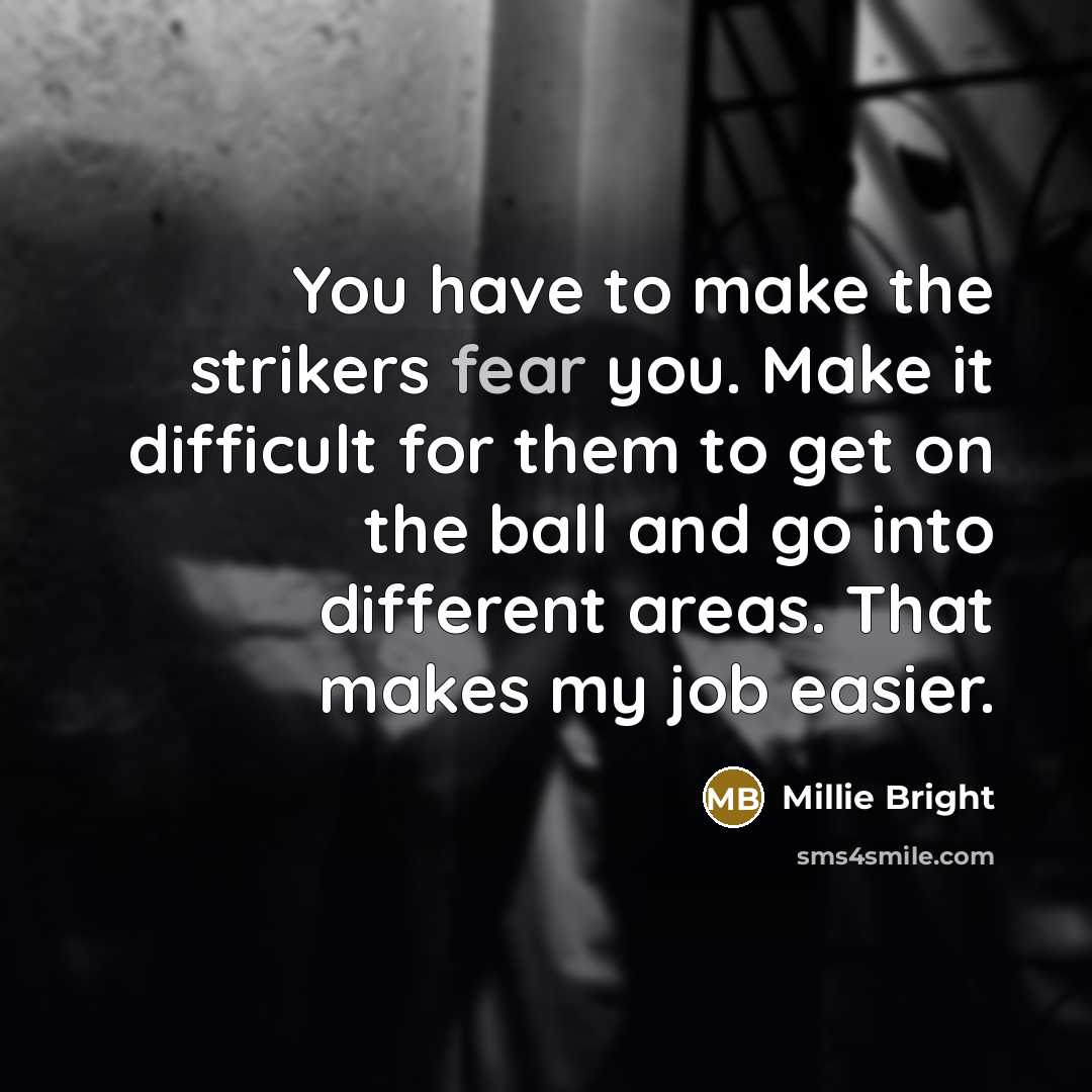 “You have to make the strikers fear you. Make it…” quote by Millie Bright