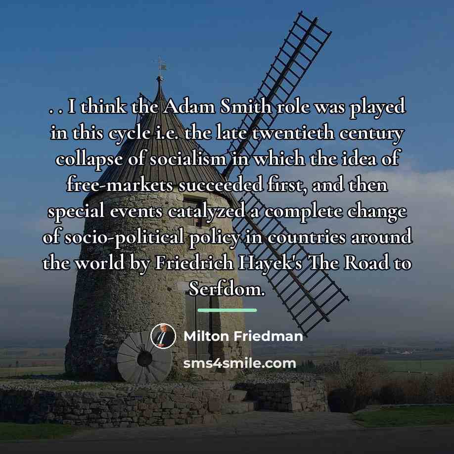 “. . I think the Adam Smith role was played…” quote by Milton Friedman