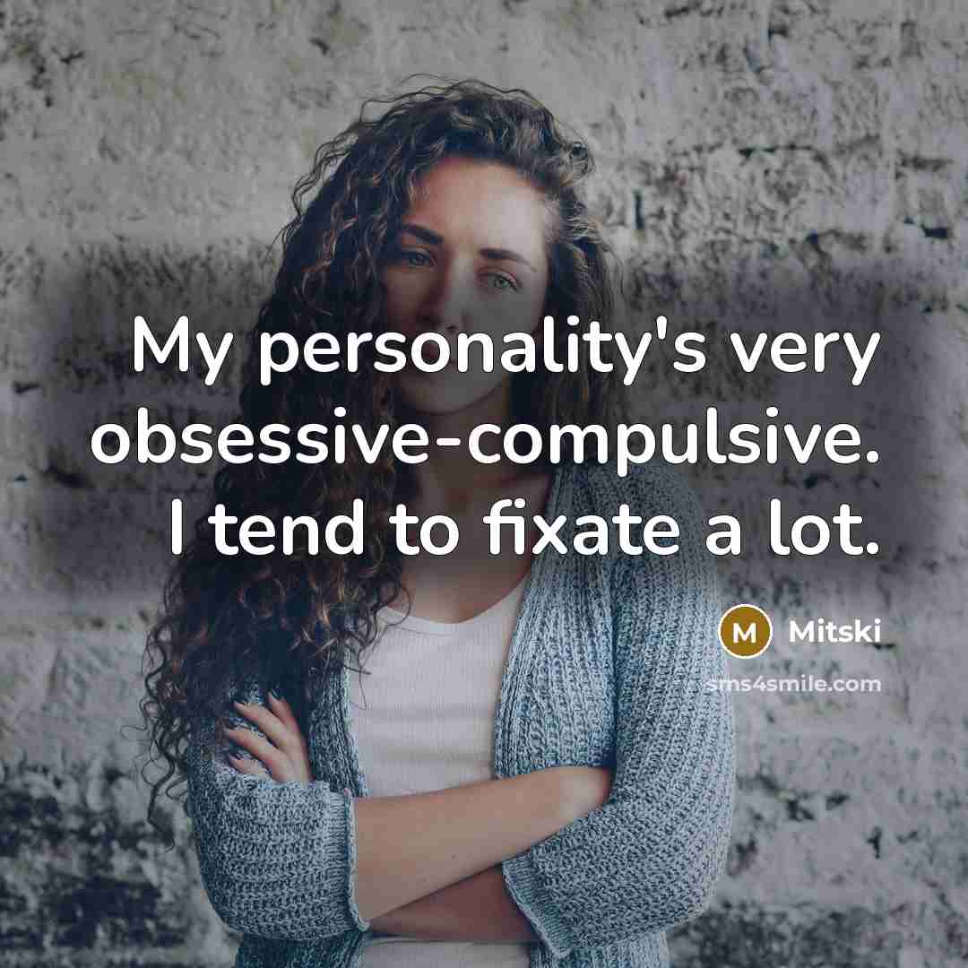 “My personality's very obsessive-compulsive. I tend to fixate a lot.…” quote by Mitski