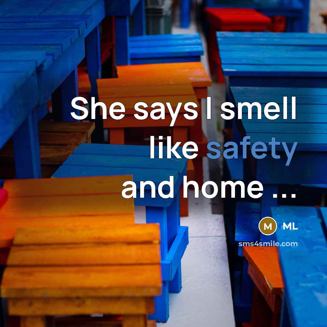 “She says I smell like safety and home ...…” quote by ML