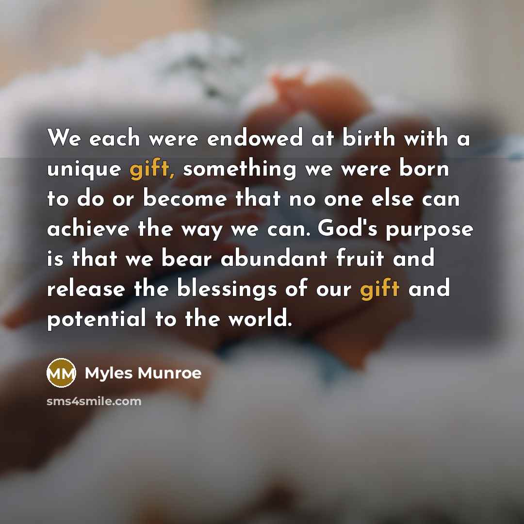 “We each were endowed at birth with a unique gift,…” quote by Myles Munroe