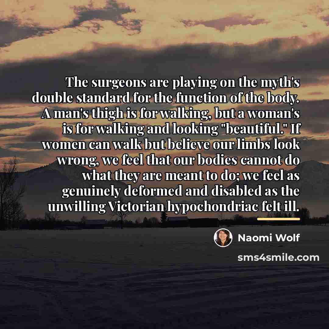 “The surgeons are playing on the myth's double standard for…” quote by Naomi Wolf