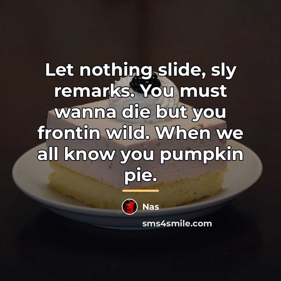 “Let nothing slide, sly remarks. You must wanna die but…” quote by Nas