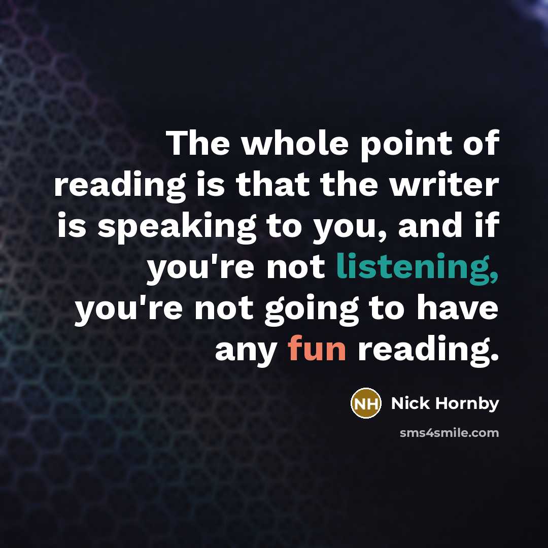 “The whole point of reading is that the writer is…” quote by Nick Hornby
