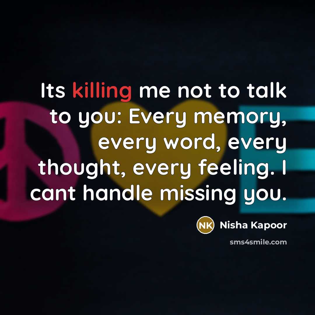“Its killing me not to talk to you: Every memory,…” quote by Nisha Kapoor