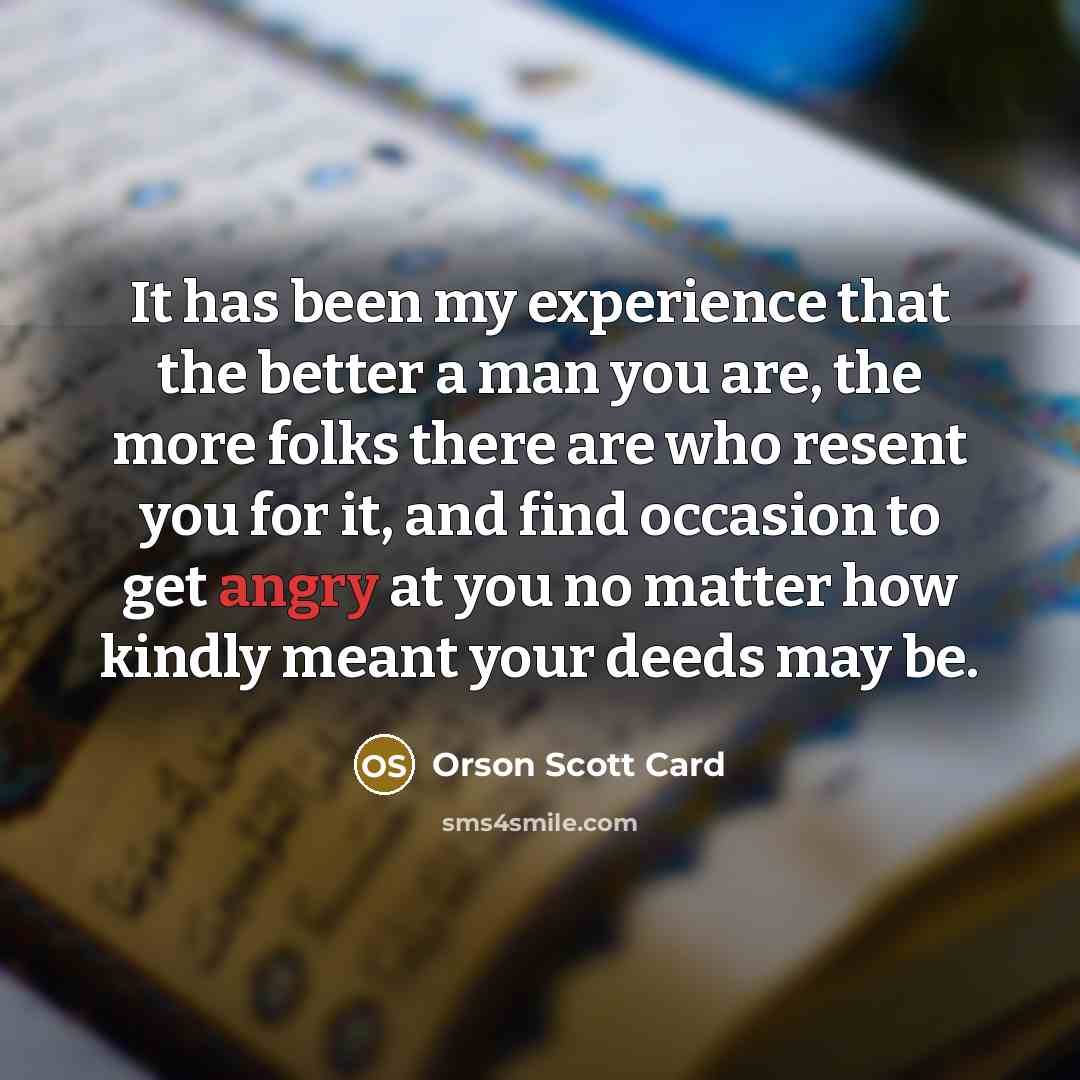 “It has been my experience that the better a man…” quote by Orson Scott Card