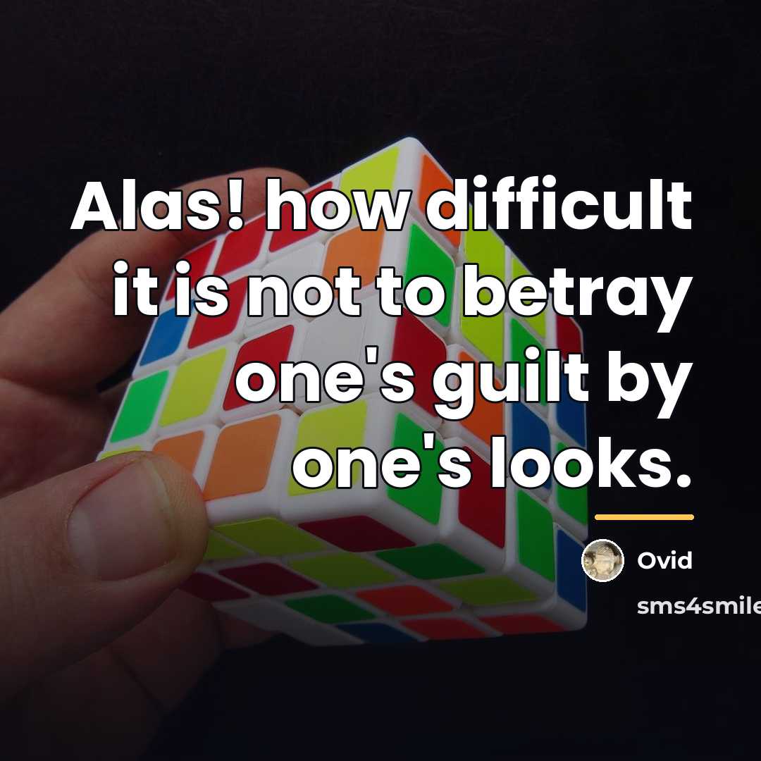 “Alas! how difficult it is not to betray one's guilt…” quote by Ovid