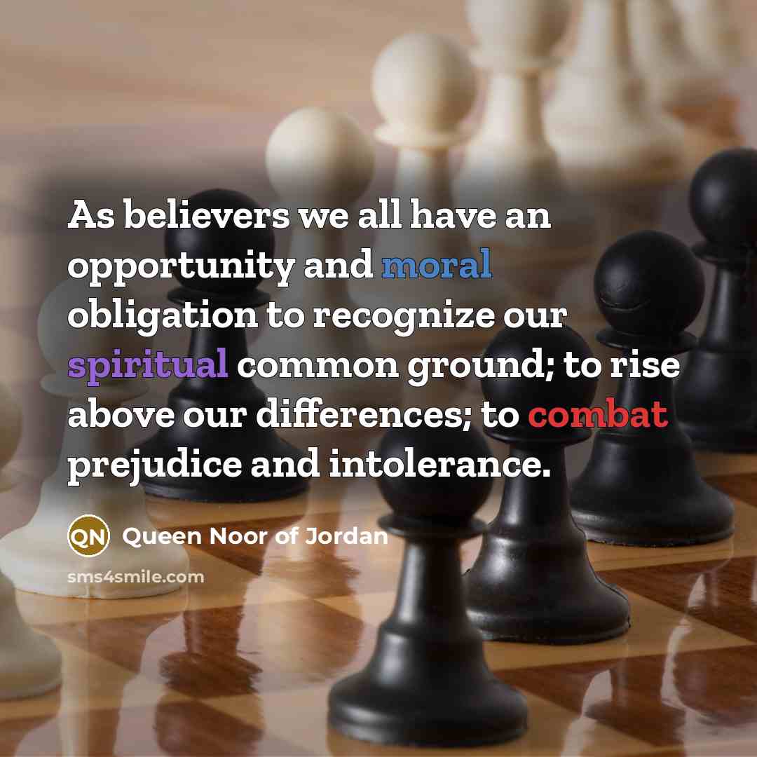 “As believers we all have an opportunity and moral obligation…” quote by Queen Noor of Jordan