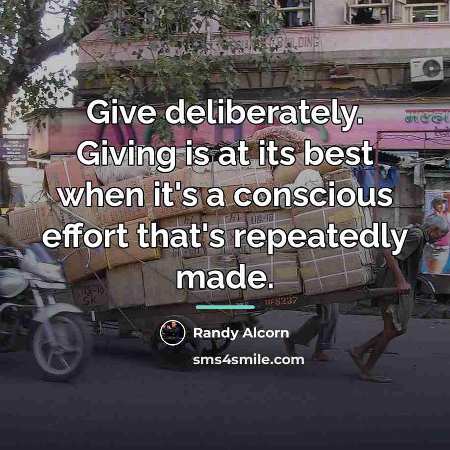 “Give deliberately. Giving is at its best when it's a…” quote by Randy Alcorn