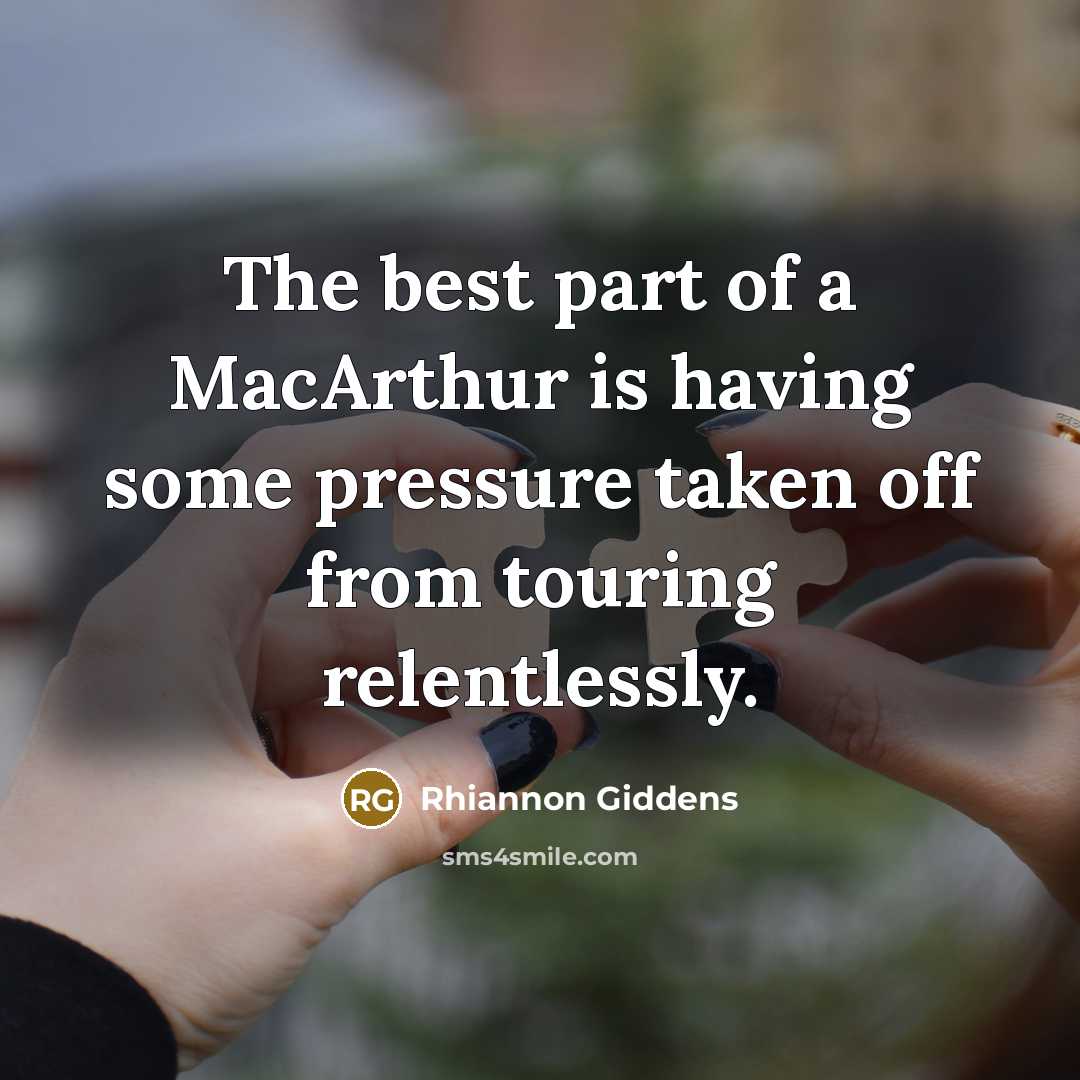 “The best part of a MacArthur is having some pressure…” quote by Rhiannon Giddens