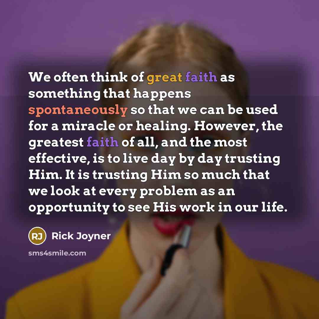 “We often think of great faith as something that happens…” quote by Rick Joyner
