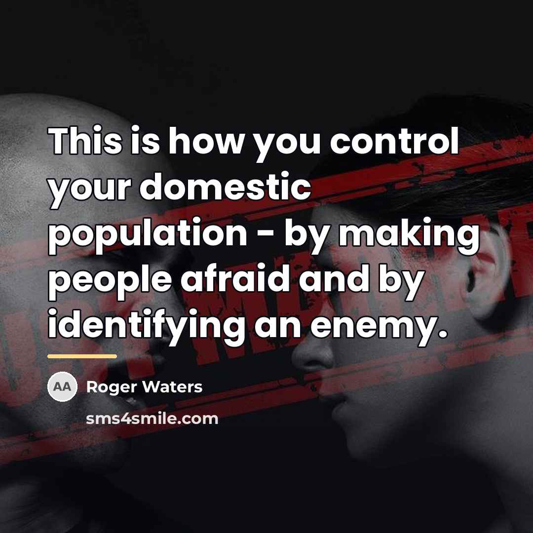“This is how you control your domestic population - by…” quote by Roger Waters