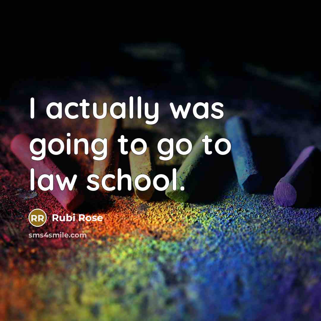 “I actually was going to go to law school.…” quote by Rubi Rose