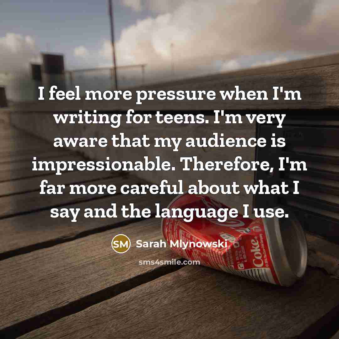 “I feel more pressure when I'm writing for teens. I'm…” quote by Sarah Mlynowski