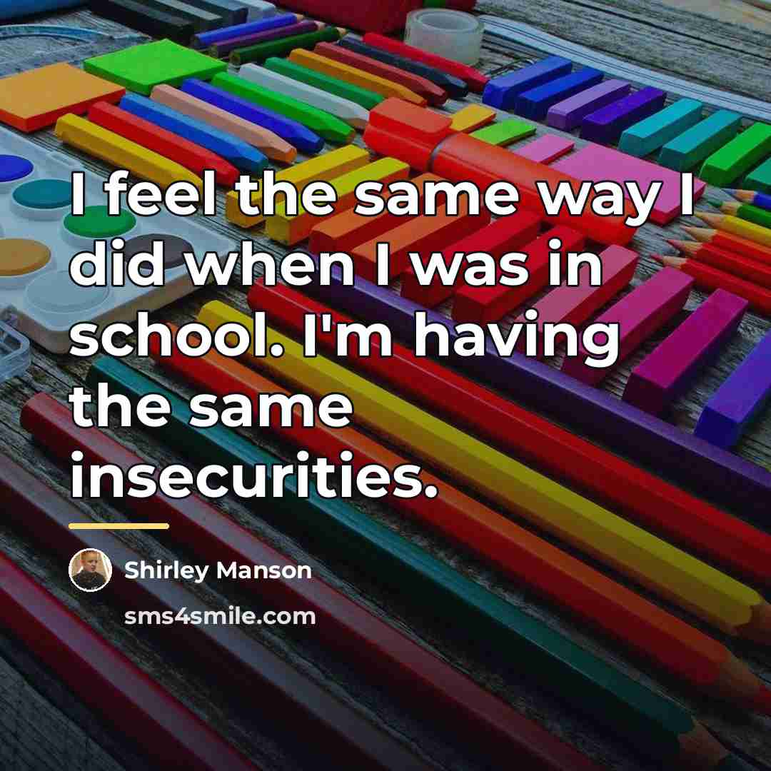 “I feel the same way I did when I was…” quote by Shirley Manson