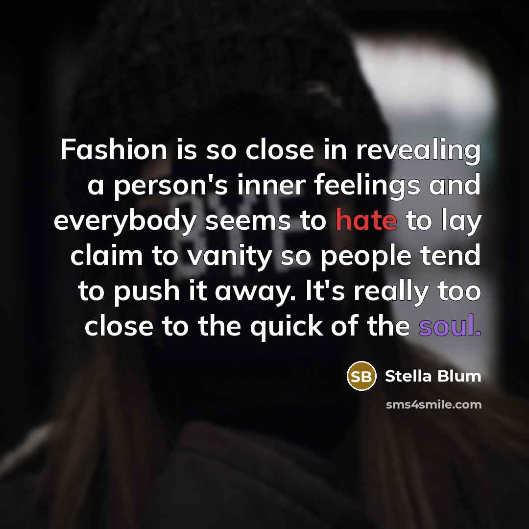 “Fashion is so close in revealing a person's inner feelings…” quote by Stella Blum